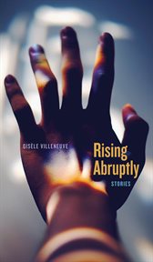 Rising abruptly : stories cover image