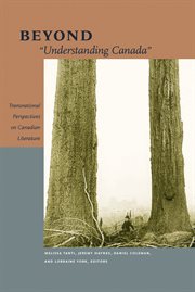 Beyond "understanding Canada" : transnational perspectives on Canadian literature cover image