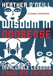 Wisdom in Nonsense : Invaluable Lessons From My Father cover image