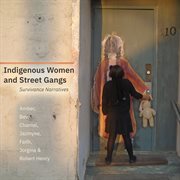 Indigenous women and street gangs : survivance narratives cover image