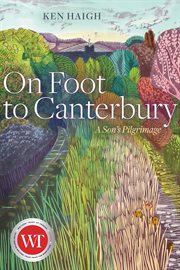 On foot to Canterbury : a son's pilgrimage cover image