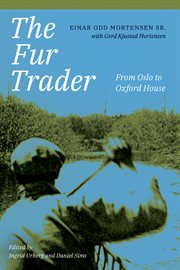 The fur trader : from Oslo to Oxford House cover image