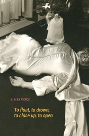 To float, to drown, to close up, to open cover image