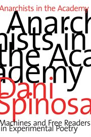 Anarchists in the academy : machines and free readers in experimental poetry cover image