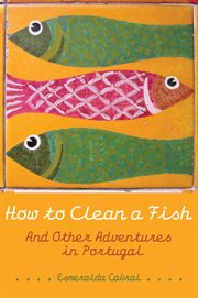 How to Clean a Fish : And Other Adventures in Portugal. Wayfarer cover image