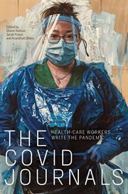 The COVID Journals : Health Care Workers Write the Pandemic cover image