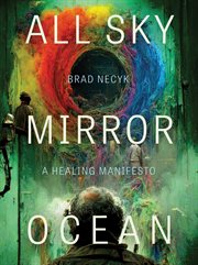 All Sky, Mirror Ocean : A Healing Manifesto cover image