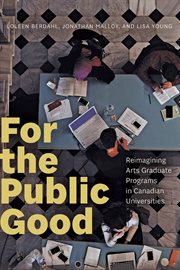 For the Public Good : Reimagining Arts Graduate Programs in Canadian Universities cover image