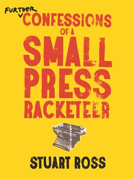 Cover image for Further Confessions of a Small Press Racketeer