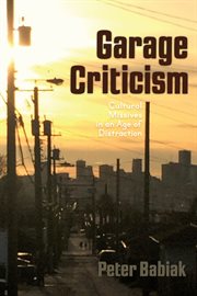 Garage criticism : cultural missives in an age of distraction cover image