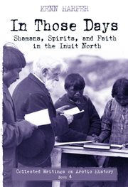 In those days. Shamans, Spirits, and Faith in the Inuit North cover image