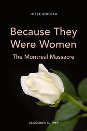 Because they were women : the Montreal Massacre cover image