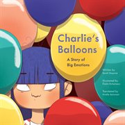 Charlie's Balloons : A Story of Big Emotions cover image
