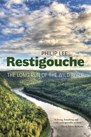 Restigouche : the long run of the wild river cover image