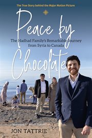 Peace by Chocolate : the Hadhad family's remarkable journey from Syria to Canada cover image