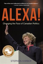 Alexa!. Changing the Face of Canadian Politics cover image