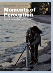 Moments of perception : experimental film in Canada cover image