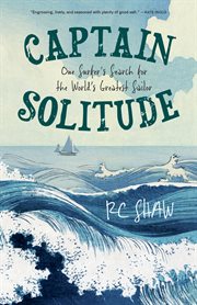 Captain Solitude : One Surfer's Search for the World's Greatest Sailor cover image