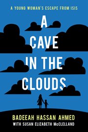 A cave in the clouds : a young woman's escape from ISIS cover image