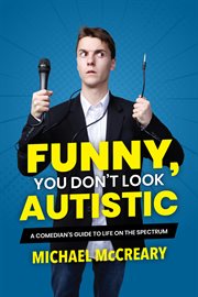 Funny, you don't look autistic : a comedian's guide to life on the spectrum cover image