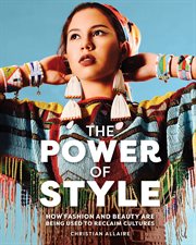The power of style : how fashion and beauty are being used to reclaim cultures cover image