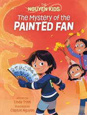 The Mystery of the Painted Fan : Nguyen Kids cover image