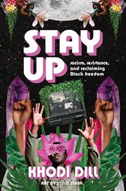 stay up : racism, resistance, and reclaiming Black freedom cover image