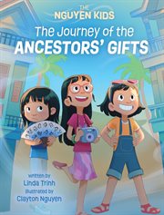 The Journey of the Ancestors' Gifts : Nguyen Kids cover image