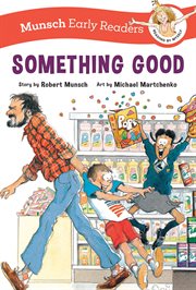 Something Good Early Reader : Munsch Early Readers cover image