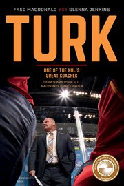 Turk : One Of The Nhl's Great Coaches: From Summerside To Madison Square Garden cover image