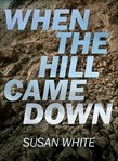 When the Hill Came Down cover image