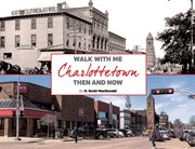 Walk With Me: Charlottetown Then and Now cover image