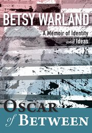 Oscar of between : a memoir of identity and ideas cover image