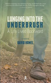Lunging into the underbrush : chronicle of a life lived backward : a memoir cover image
