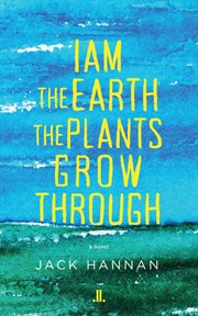 I am the earth the plants grow through cover image