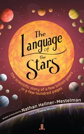 The Language of the Stars : The Scientific Story of a Few Billion Years in a Few Hundred Pages cover image