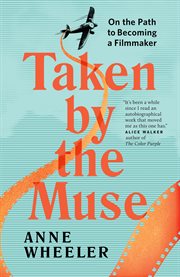 Taken by the muse : on the path to becoming a filmmaker cover image