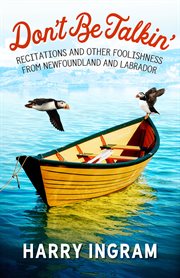 Don't be talkin'. Recitations and Other Foolishness from Newfoundland and Labrador cover image