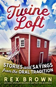 Twine loft : stories and sayings from the oral tradition cover image