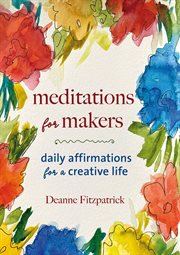 Meditations for makers : daily affirmations for a creative life cover image