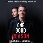 One good reason : a memoir of addiction and recovery, music and love cover image