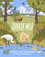 Canada wild : animals found nowhere else on Earth cover image