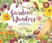 Garden wonders : a guidebook for little green thumbs cover image