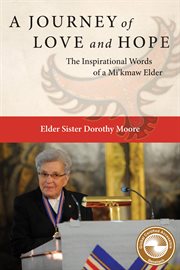 A journey of love and hope : the inspirational words of a Mi'kmaw Elder cover image