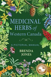 Medicinal Herbs of Western Canada : A Pictorial Manual cover image