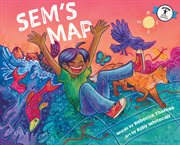 Sem's Map : How To Listen To The Stories The Land Tells Us cover image
