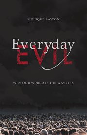 Everyday evil : why our world is the way it is cover image