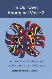 In our own aboriginal voice 2. A Collection of Indigenous Authors and Artists in Canada cover image