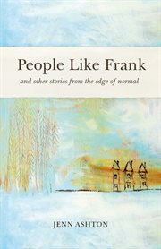 People like Frank : and other stories from the edge of normal cover image