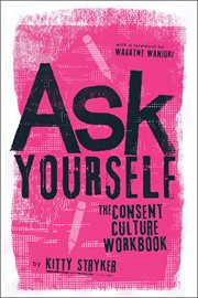 Ask Yourself : the Consent Culture Workbook cover image